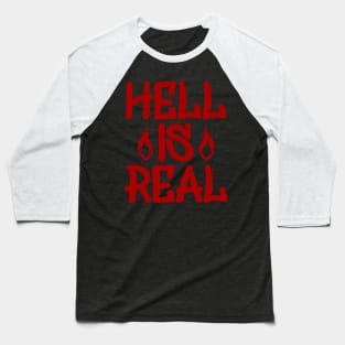 Hell Is Real Baseball T-Shirt